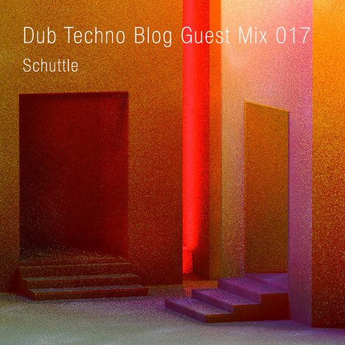 Dub Techno Blog Guest Mix 019 - Schuttle