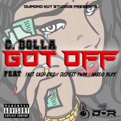 "got off" C.Dolla ft Fast Cash Rico, Nardo Blkk, Suspect