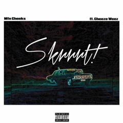 MfnCHeeKS x Cheeze Weez x Skrrt! [No Handouts]