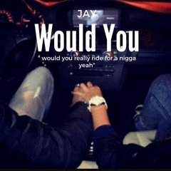 WOULD YOU