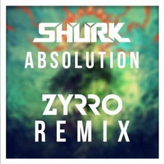 Shurk - Absolution (ZYRRO Remix)
