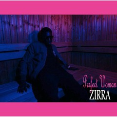 Zirra - Perfect Woman (prod. Le Mav)