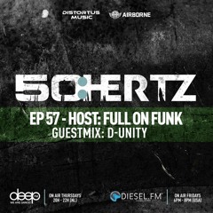 50:HERTZ #057 Host: FULL ON FUNK / Guest: D-UNITY (Diesel FM & Deep FM)