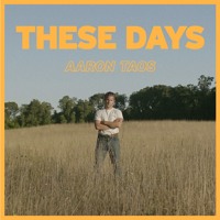 Aaron Taos - These Days