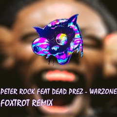 Peter Rock Feat Prez - Warzone(Foxtrot Remix)