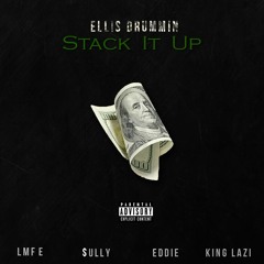EllisDrummin- ''Stack It Up'' (Ft. Lil E, $ully, Eddie, King Lazi)