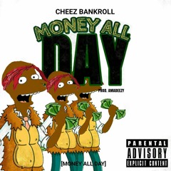MONEY ALL DAY - CHEEZ BANKROLL