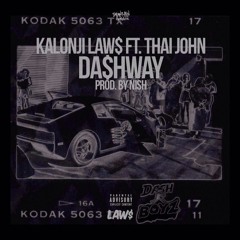 Kalonji LAW$ Ft. Thai John  - "DA$HWAY" (Prod. By Nish)