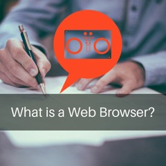 What is a Web Browser?