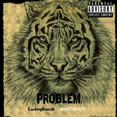 Problem(Prod. By Prodlem & EasleyDoesIt)