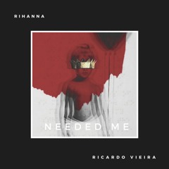 Rihanna - Needed Me (Ricardo Vieira Remix)