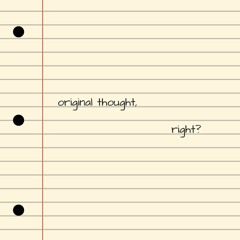 original thought, right?