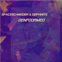 Spaceschneider & Dephinite - Denfoormed (feat. Denzel Washington) [1st version]
