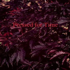 Pressed For Time [Prod. Lucid Soundz]
