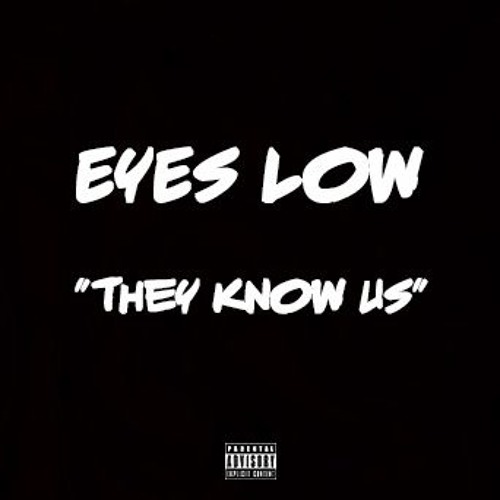 Eyes Low ft Tweezy G  "They Know Us"