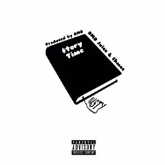 $tory Time (feat. DMD, Juice & $hmoe) [Prod. By DMD]