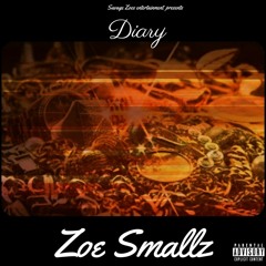 Zoe Smallz - Diary(Prod By LoKeyDaOG)