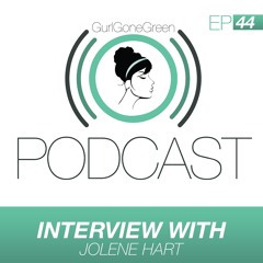 Gurl Gone Green Interview With Jolene Hart