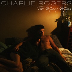 Too Many Miles (L. Burkey, E. Michael, C. Rogers)