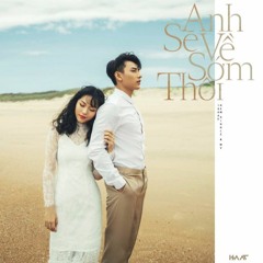 Anh Sẽ Về Sớm Thôi (Đức Khét Lẹt Remix) - Issac