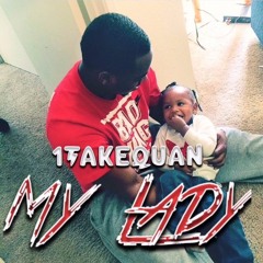 1TakeQuan - My Lady(prod by. Chef)