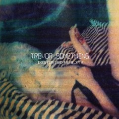 Trevor Something - Inside Of You