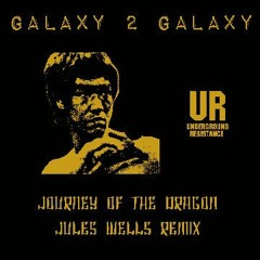 GALAXY 2 GALAXY - Journey of the Dragons( Jules Wells Remix )- LOW DEF