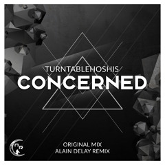 Turntablehoshis - Concerned (Alain Delay Remix)