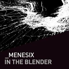 MENESIX - In The Blender [Live Mix] [Tech House]