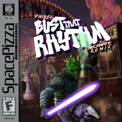 Phibes - Bust That Rhythm (Checkmate Remix) | FREE DOWNLOAD