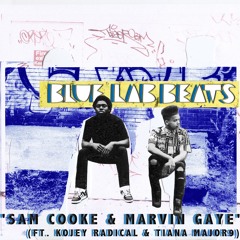 Sam Cooke & Marvin Gaye (Feat. Kojey Radical & Tiana Major9)