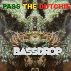 Pass The Dutchie - Bassdrop (Buy = Free Download)