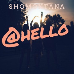 SHOMONTANA- @HELLO