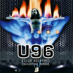 U96 - CLUB BIZARRE (SKELETONI REMIX)