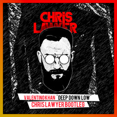 Valentino Khan - Deep Down Low (Chris Lawyer Bootleg) | Free Download