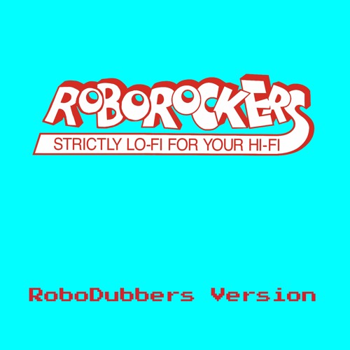 Robot Riddims - RoboRockers (RoboDubbers Version)