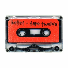 Keljet - Tape Twelve