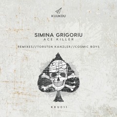 KKU011 - Simina Grigoriu - Ace Killer (Cosmic Boys Remix)