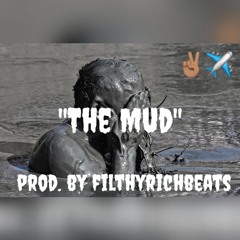 The Mud - (prod. by FilthyRichBeats)