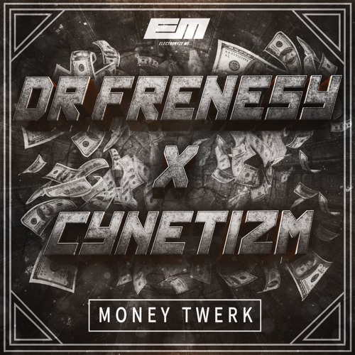 Dr Frenesy x Cynetizm - Money Twerk