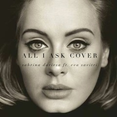 All I Ask (Adele Cover) - Aya ft. Eva Savitri