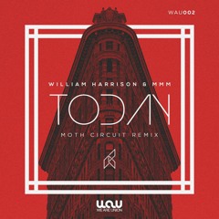 William Harrison & MMM - Today (Moth Circuit Remix)