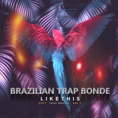 Brazilian Trap Bonde - Like This