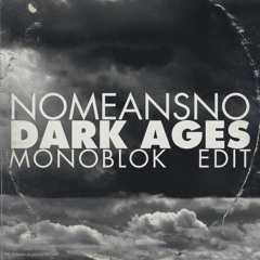 Nomeansno - Dark Ages (Monoblok edit) FREE DOWNLOAD