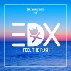 EDX - Feel The Rush (Radio Mix) - Out Now!