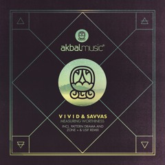 V i v i d & Savvas - Measuring Worthiness (Pattern Drama Remix) [Akbal Music]