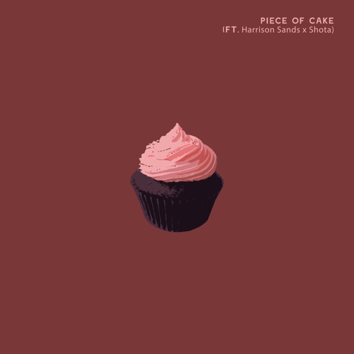 Piece Of Cake (Ft. Harrison Sands x Shōta)