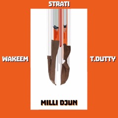 MILLI DJUN FT WAKEEM & T DUTTY