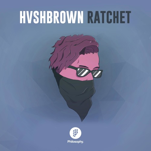 Hvshbrown - Ratchet (Free Download)