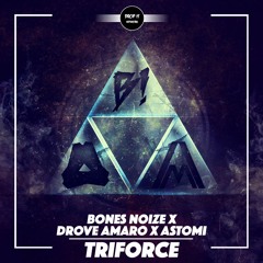 Drove Amaro X Bones Noize X Astomi - Triforce [DROP IT NETWORK EXCLUSIVE]